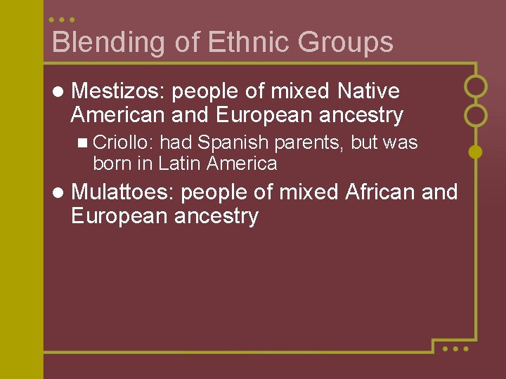 Blending of Ethnic Groups l Mestizos: people of mixed Native American and European ancestry