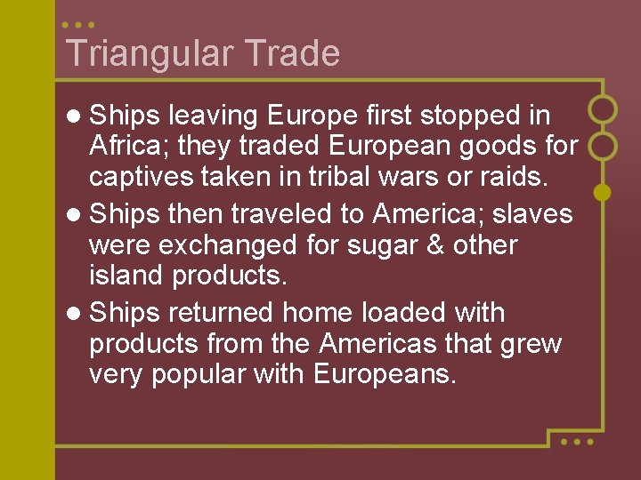Triangular Trade l Ships leaving Europe first stopped in Africa; they traded European goods