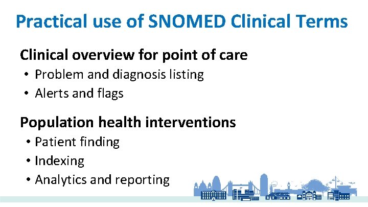 Practical use of SNOMED Clinical Terms Clinical overview for point of care • Problem