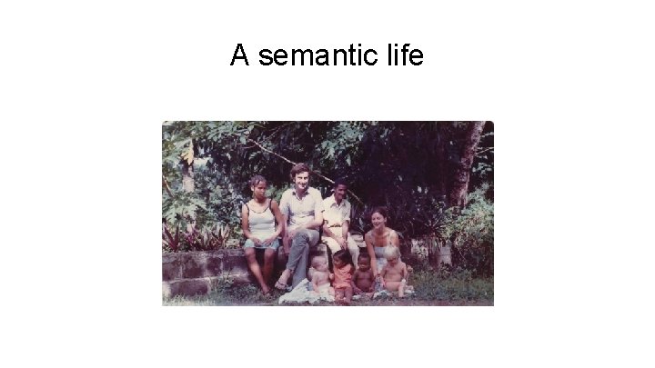 A semantic life 