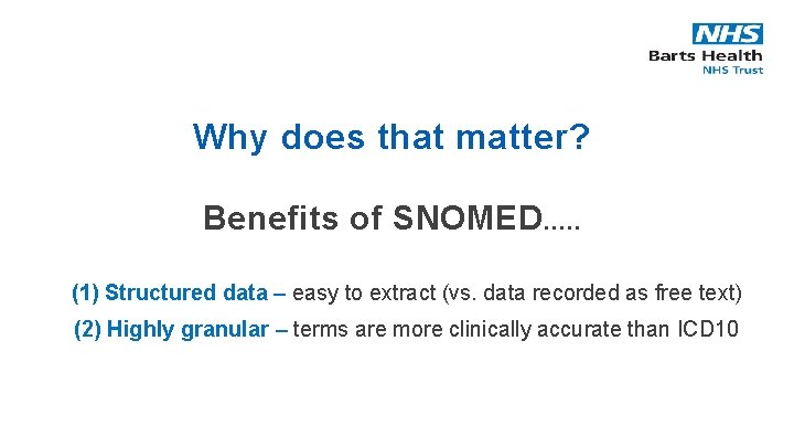 Why does that matter? Benefits of SNOMED …. . (1) Structured data – easy