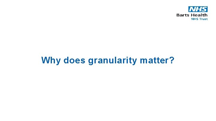 Why does granularity matter? 