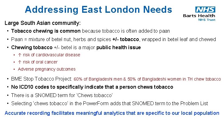 Addressing East London Needs Large South Asian community: • Tobacco chewing is common because