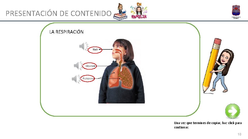 PRESENTACIÓN DE CONTENIDO LA RESPIRACIÓN Una vez que termines de copiar, haz click para