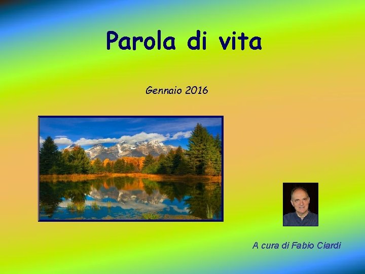 Parola di vita Gennaio 2016 A cura di Fabio Ciardi 