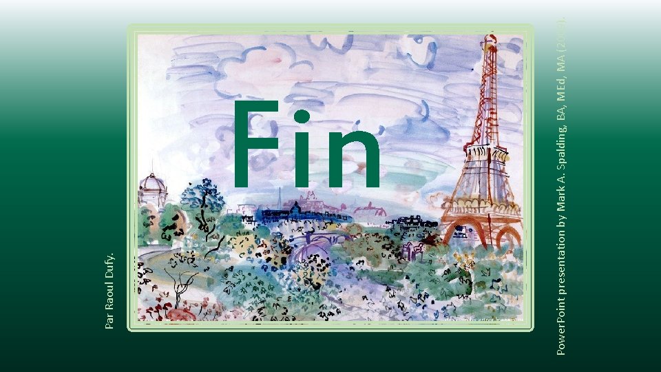 Power. Point presentation by Mark A. Spalding, BA, MEd, MA (2009). Par Raoul Dufy.