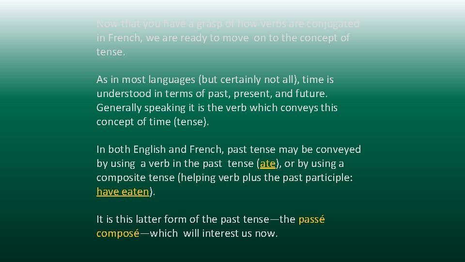Now that you have a grasp of how verbs are conjugated in French, we