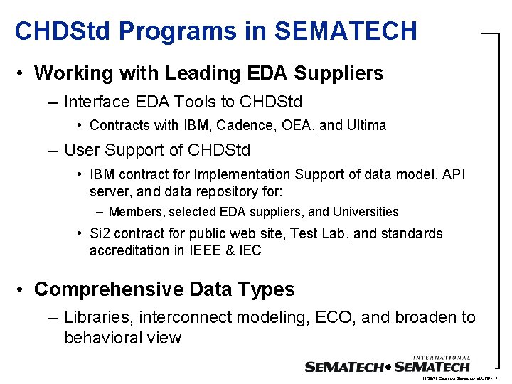 CHDStd Programs in SEMATECH • Working with Leading EDA Suppliers – Interface EDA Tools CHDStd Programs in SEMATECH • Working with Leading EDA Suppliers – Interface EDA Tools