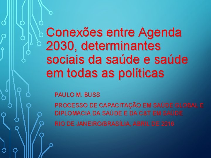 Conexões entre Agenda 2030, determinantes sociais da saúde em todas as políticas PAULO M.