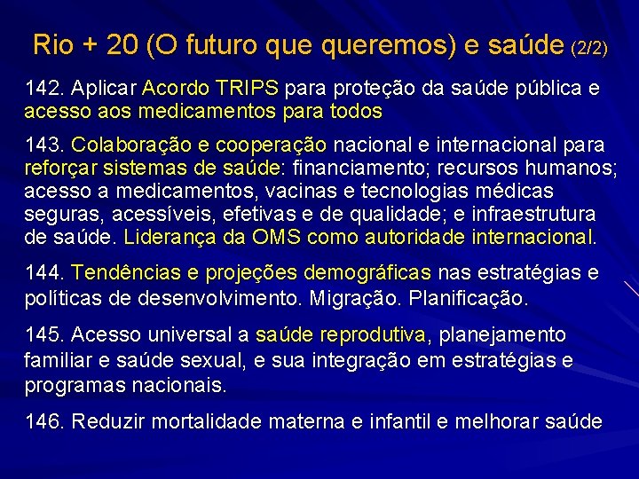 Rio + 20 (O futuro queremos) e saúde (2/2) 142. Aplicar Acordo TRIPS para