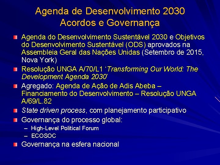 Agenda de Desenvolvimento 2030 Acordos e Governança Agenda do Desenvolvimento Sustentável 2030 e Objetivos
