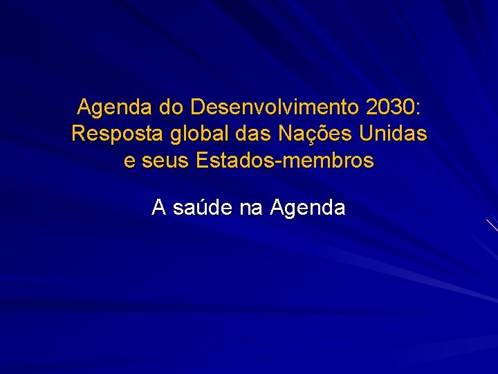 Agenda do Desenvolvimento 2030: Resposta global das Nações Unidas e seus Estados-membros A saúde