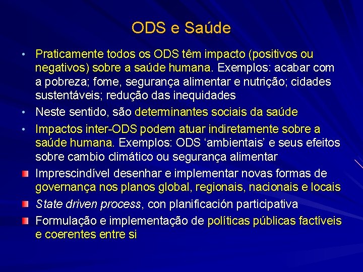 ODS e Saúde • Praticamente todos os ODS têm impacto (positivos ou negativos) sobre