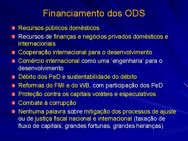 Financiamento dos ODS Recursos públicos domésticos Recursos de finanças e negócios privados domésticos e