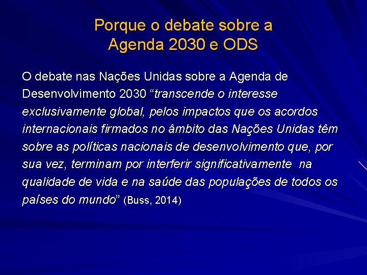 Porque o debate sobre a Agenda 2030 e ODS O debate nas Nações Unidas