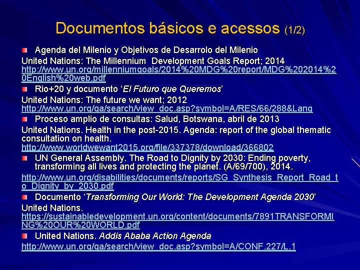 Documentos básicos e acessos (1/2) Agenda del Milenio y Objetivos de Desarrolo del Milenio