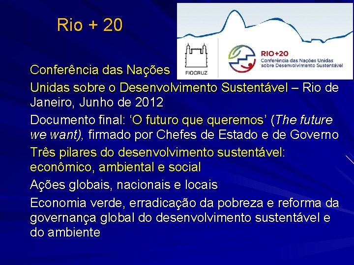 Rio + 20 Conferência das Nações Unidas sobre o Desenvolvimento Sustentável – Rio de