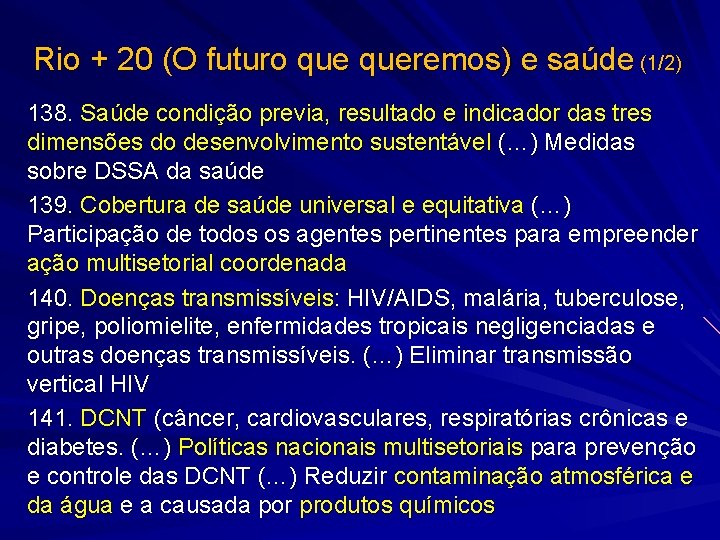 Rio + 20 (O futuro queremos) e saúde (1/2) 138. Saúde condição previa, resultado