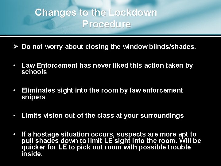 Changes to the Lockdown Procedure Ø Do not worry about closing the window blinds/shades.