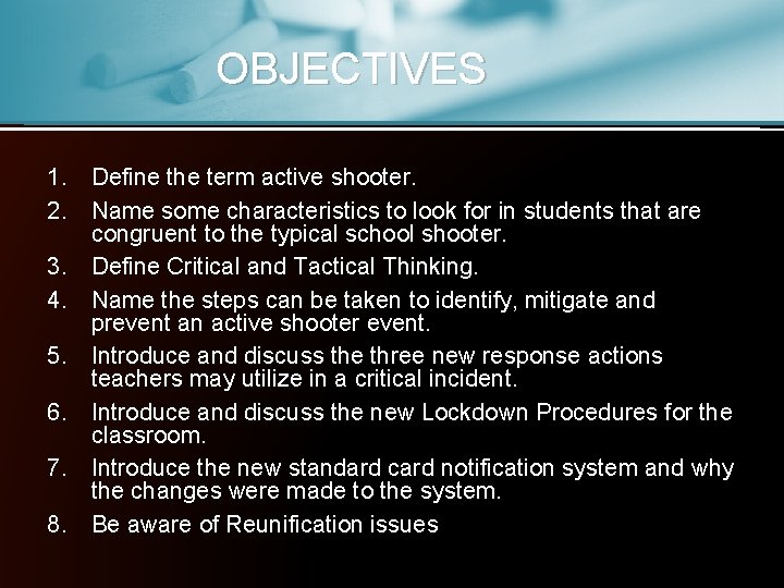 OBJECTIVES 1. Define the term active shooter. 2. Name some characteristics to look for