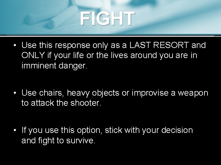 FIGHT • Use this response only as a LAST RESORT and ONLY if your