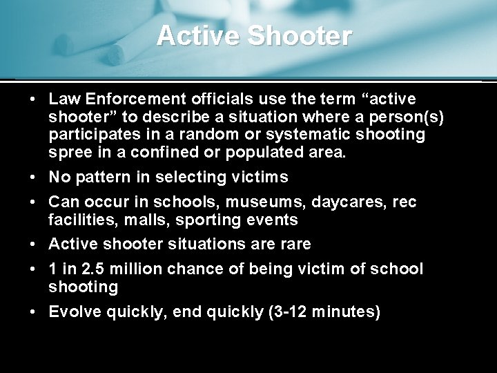 Active Shooter • Law Enforcement officials use the term “active shooter” to describe a