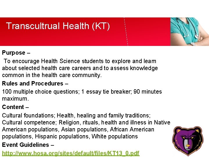 Transcultrual Health (KT) Purpose – To encourage Health Science students to explore and learn