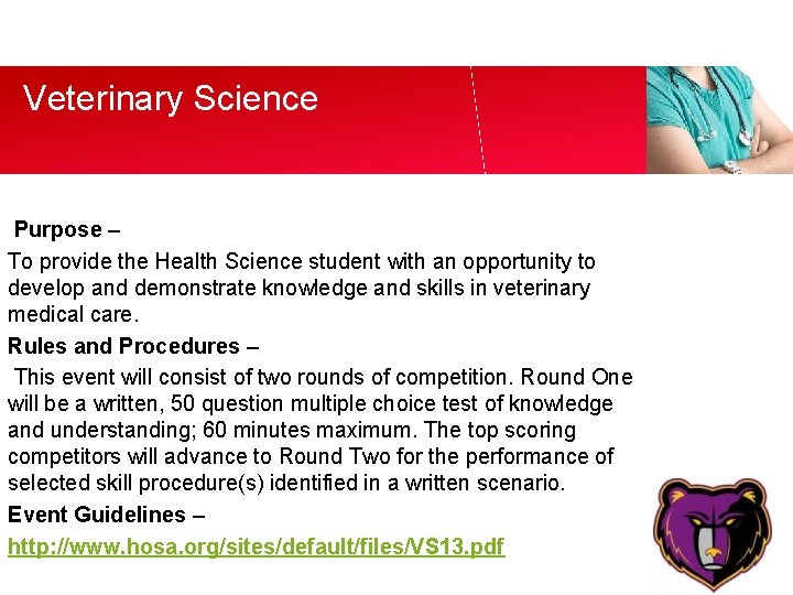 Veterinary Science Purpose – To provide the Health Science student with an opportunity to