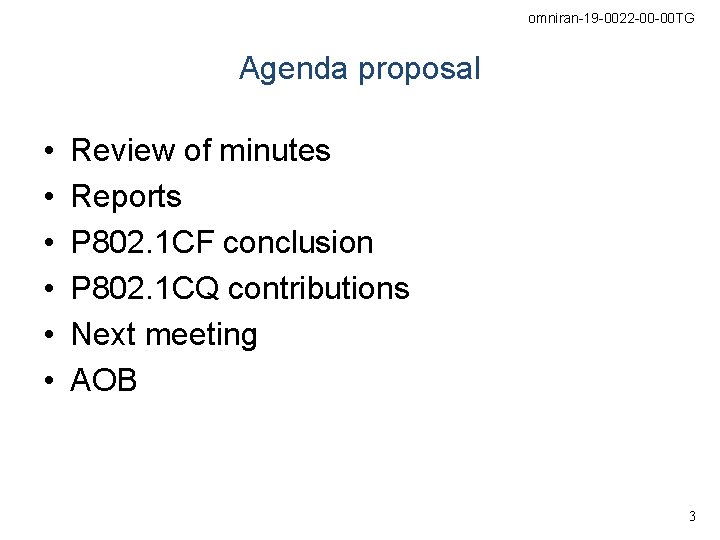 omniran-19 -0022 -00 -00 TG Agenda proposal • • • Review of minutes Reports