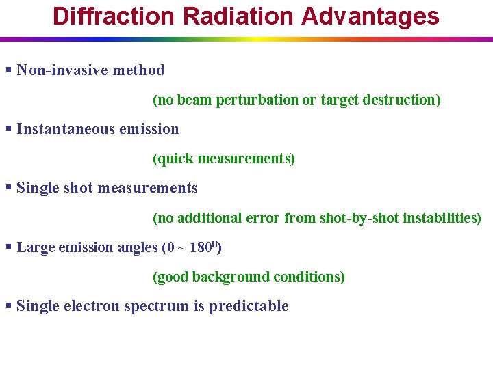 Diffraction Radiation Advantages § Non-invasive method (no beam perturbation or target destruction) § Instantaneous