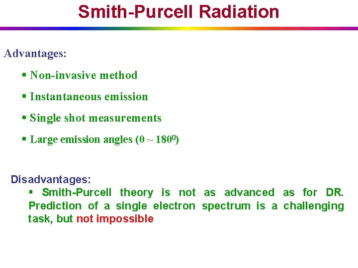 Smith-Purcell Radiation Advantages: § Non-invasive method § Instantaneous emission § Single shot measurements §