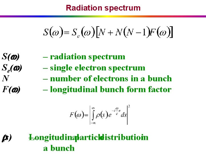 Radiation spectrum S( ) S e ( ) N F( ) (s) – radiation
