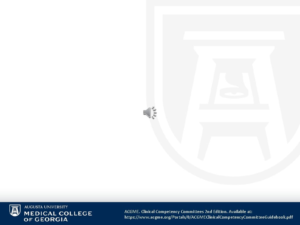 ACGME. Clinical Competency Committees 2 nd Edition. Available at: https: //www. acgme. org/Portals/0/ACGMEClinical. Competency.