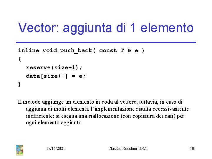 Vector: aggiunta di 1 elemento inline void push_back( const T & e ) {