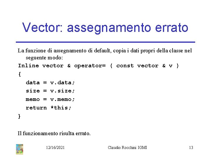 Vector: assegnamento errato La funzione di assegnamento di default, copia i dati propri della