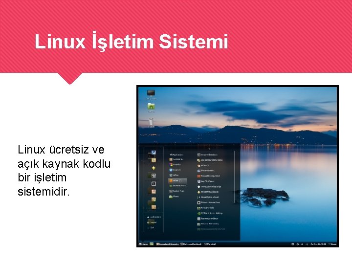 Linux İşletim Sistemi Linux ücretsiz ve açık kaynak kodlu bir işletim sistemidir. 