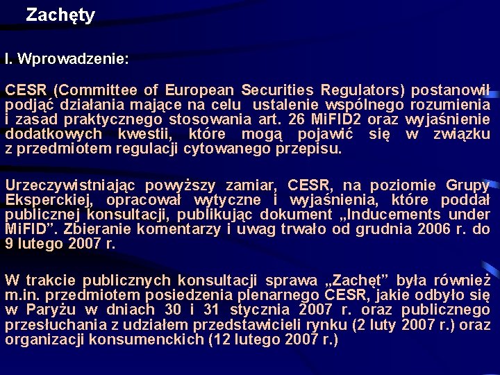 Zachęty I. Wprowadzenie: CESR (Committee of European Securities Regulators) postanowił podjąć działania mające na