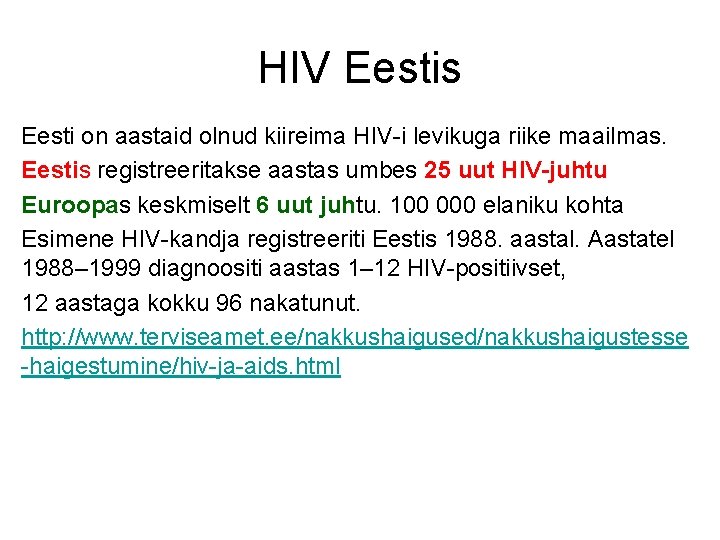 HIV Eestis Eesti on aastaid olnud kiireima HIV-i levikuga riike maailmas. Eestis registreeritakse aastas