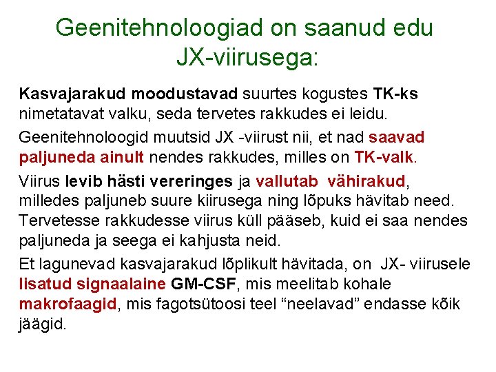 Geenitehnoloogiad on saanud edu JX-viirusega: Kasvajarakud moodustavad suurtes kogustes TK-ks nimetatavat valku, seda tervetes