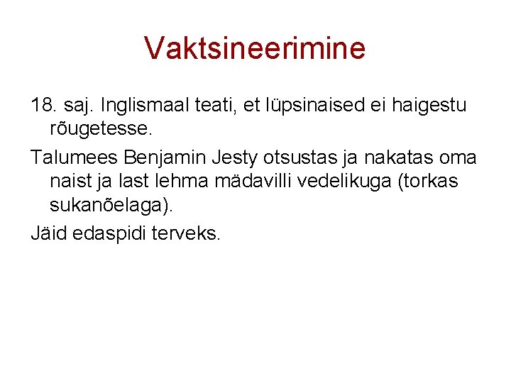 Vaktsineerimine 18. saj. Inglismaal teati, et lüpsinaised ei haigestu rõugetesse. Talumees Benjamin Jesty otsustas