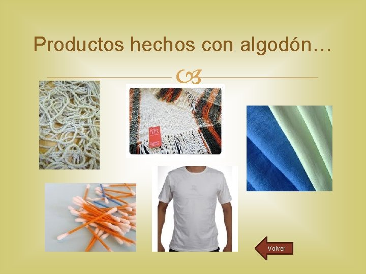 Productos hechos con algodón… Volver 