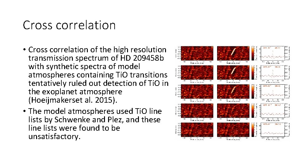 Cross correlation • Cross correlation of the high resolution transmission spectrum of HD 209458