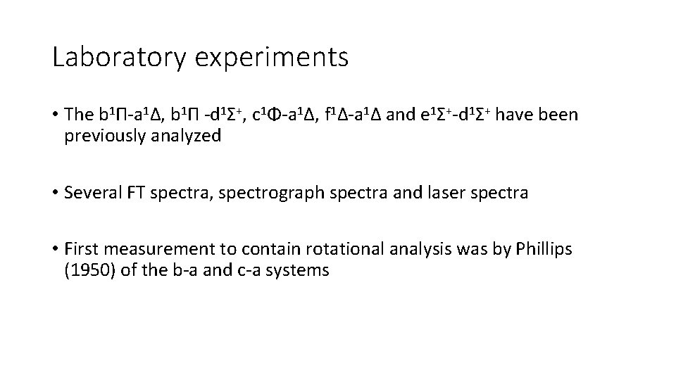 Laboratory experiments • The b 1Π-a 1Δ, b 1Π -d 1Σ+, c 1Φ-a 1Δ,
