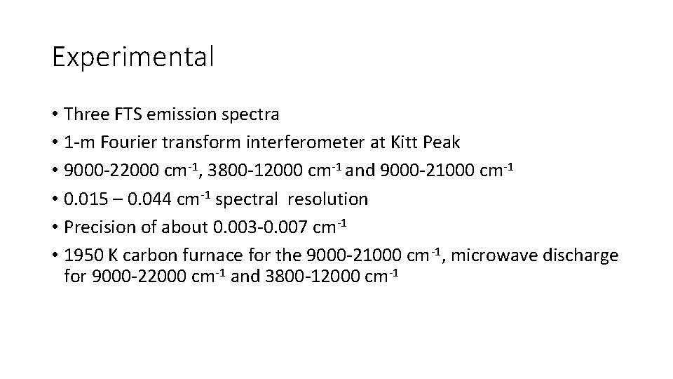 Experimental • Three FTS emission spectra • 1 -m Fourier transform interferometer at Kitt