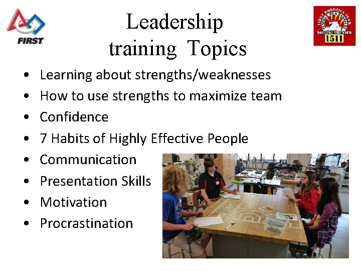 Leadership training Topics • • Learning about strengths/weaknesses How to use strengths to maximize