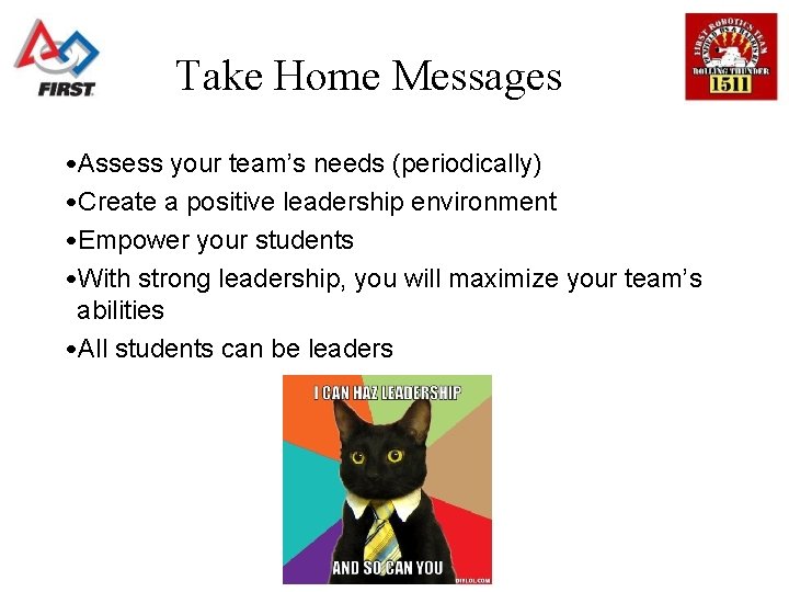 Take Home Messages • Assess your team’s needs (periodically) • Create a positive leadership