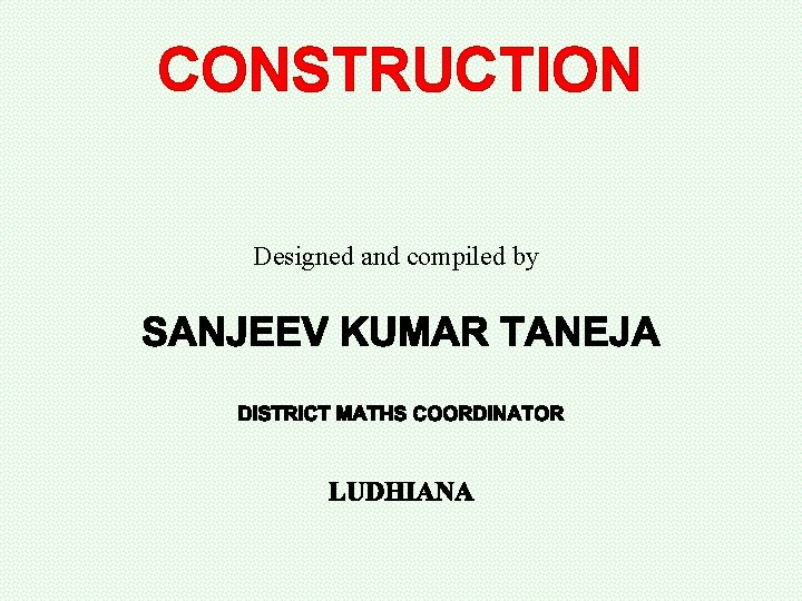 CONSTRUCTION Designed and compiled by 