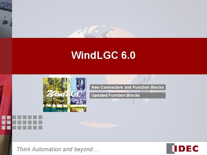 Wind. LGC 6. 0 New Connectors and Function Blocks Updated Function Blocks Think Automation Wind. LGC 6. 0 New Connectors and Function Blocks Updated Function Blocks Think Automation