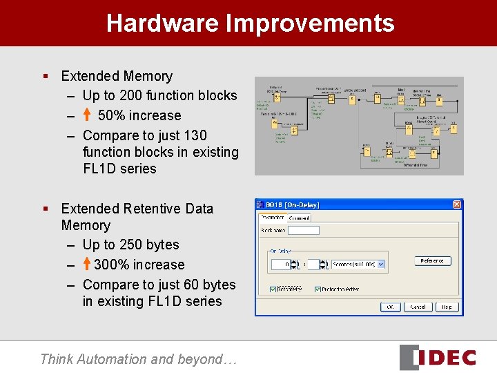 Hardware Improvements § Extended Memory – Up to 200 function blocks – 50% increase Hardware Improvements § Extended Memory – Up to 200 function blocks – 50% increase