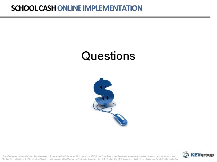 SCHOOL CASH ONLINE IMPLEMENTATION Questions The information contained in this documentation Is Private and